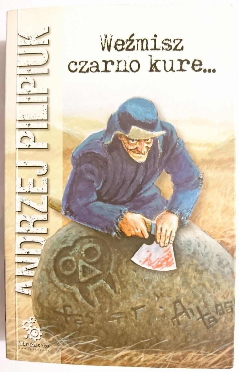 WEŹMISZ CZARNO KURE… - Andrzej Pilipiuk 2007