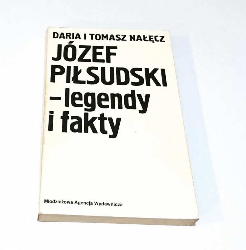 JÓZEF PIŁSUDSKI. LEGENDY I FAKTY - Nałęcz 1986