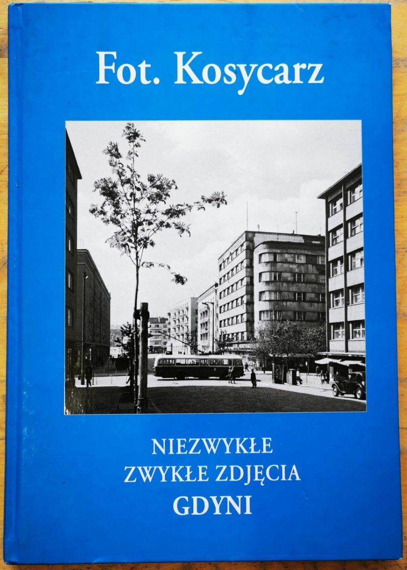 NIEZWYKŁE ZWYKŁE ZDJĘCIA GDYNI - Zbigniew Kosycarz