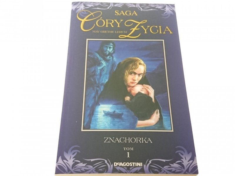 SAGA CÓRY ŻYCIA - ZNACHORKA TOM 1