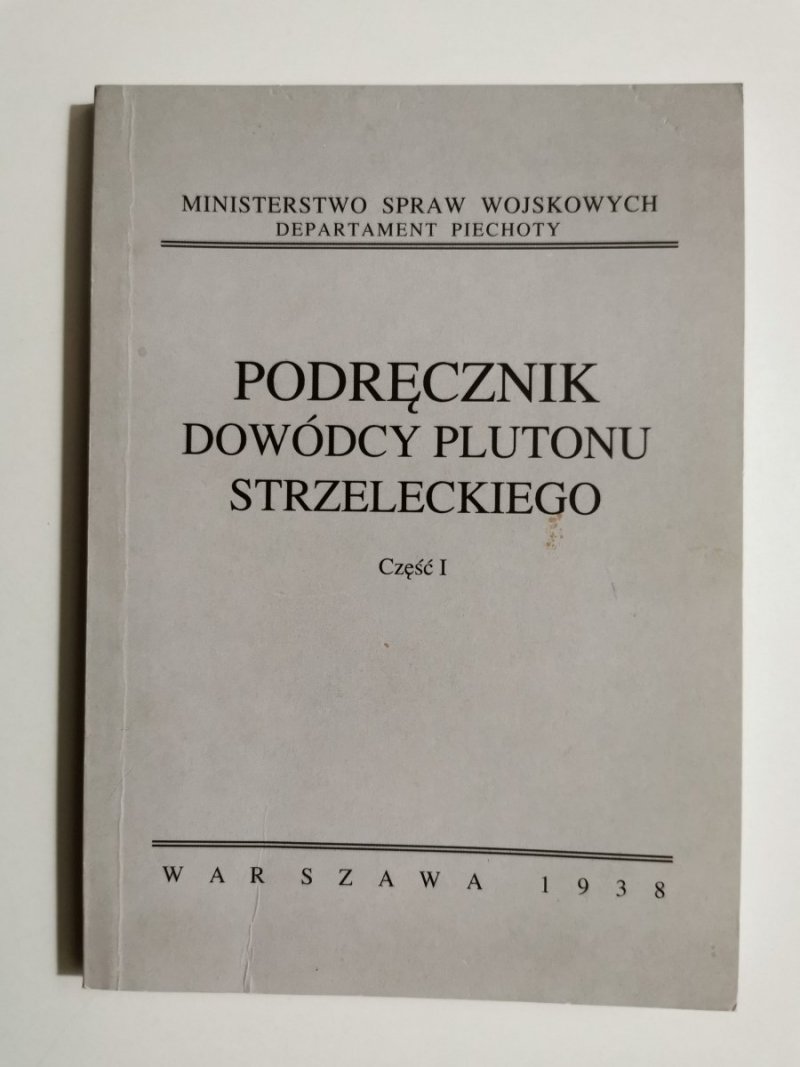 PODRĘCZNIK DOWÓDCY PLUTONU STRZELECKIEGO CZĘŚĆ I PRZEDRUK 