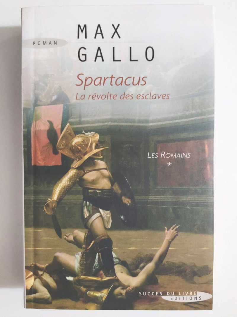 SPARTACUS. LES ROMAINS * - Max Gallo