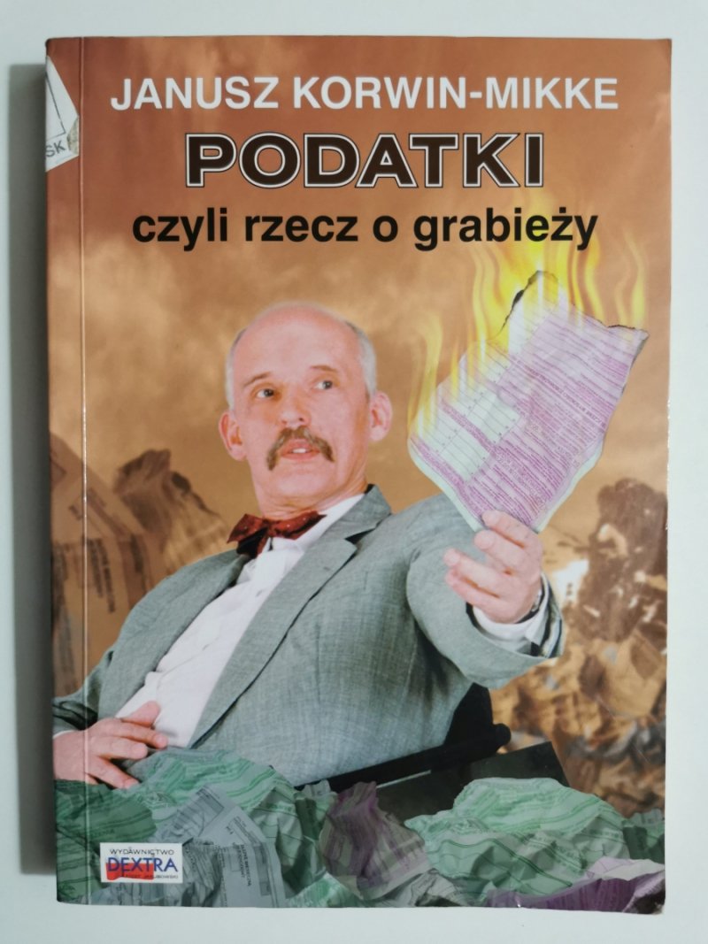 PODATKI CZYLI RZECZ O GRABIEŻY - Janusz Korwin-Mikke