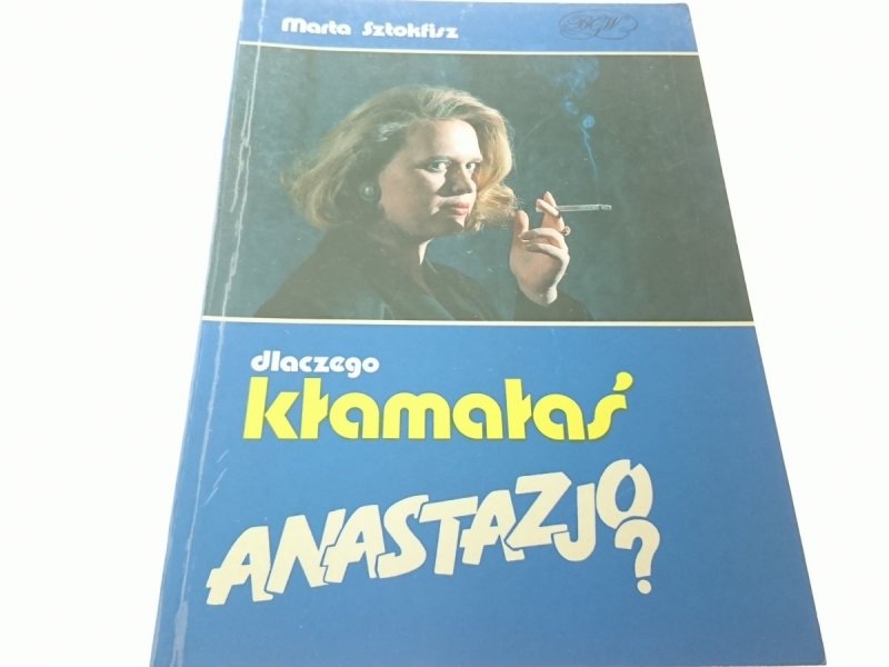 DLACZEGO KŁAMAŁAŚ ANASTAZJO? - Marta Sztokfisz