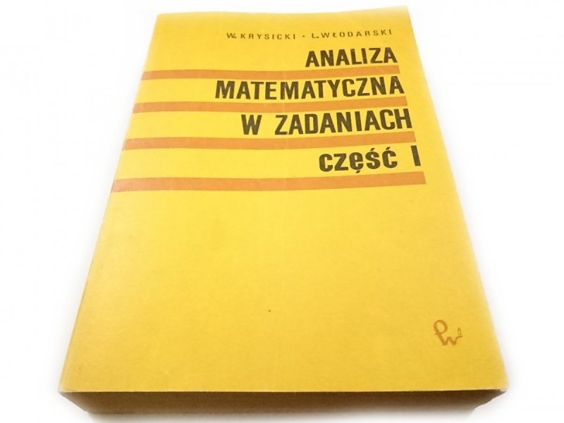 ANALIZA MATEMATYCZNA W ZADANIACH CZĘŚĆ I Krysicki