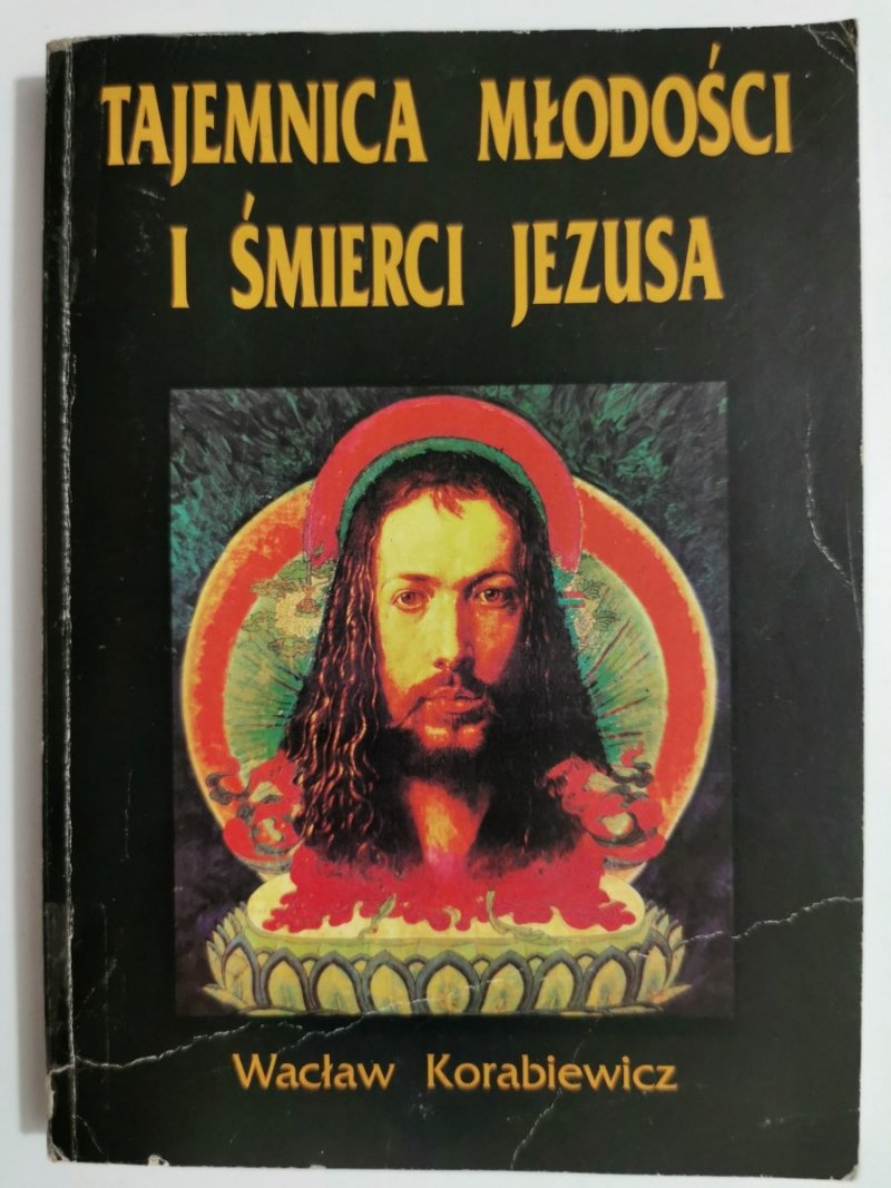TAJEMNICA MŁODOŚCI I ŚMIERCI JEZUSA - Wacław Korabiewicz 1992