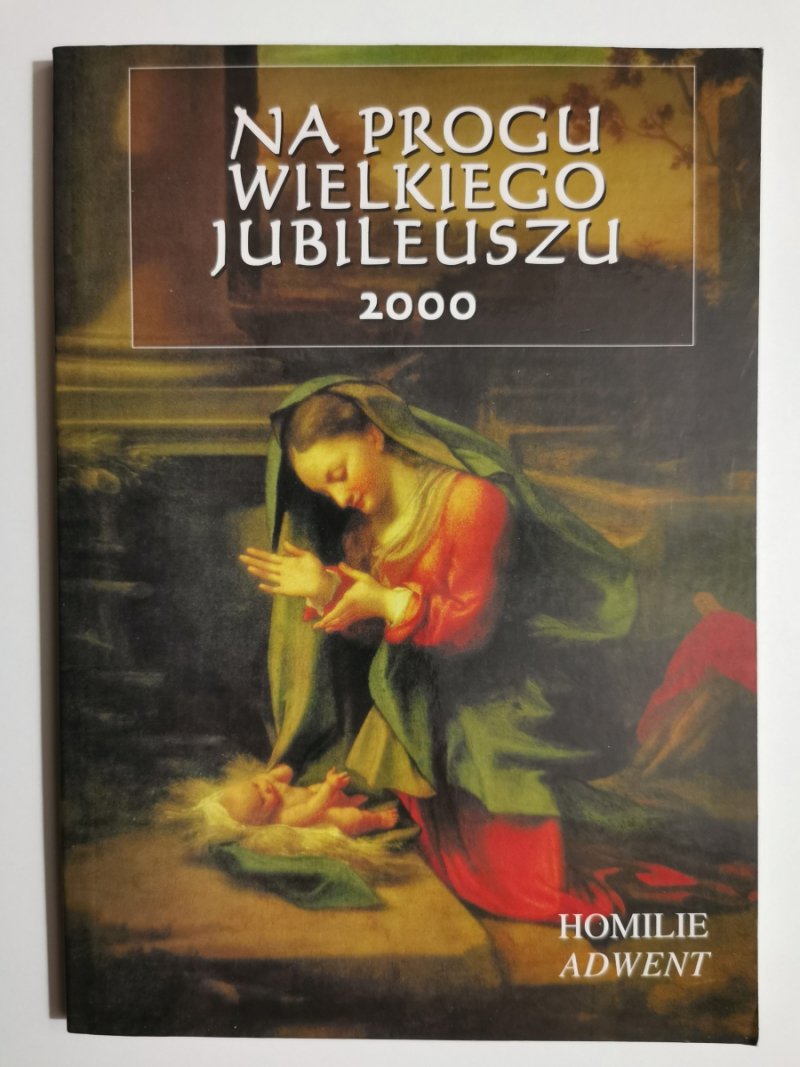 NA PROGU WIELKIEGO JUBILEUSZU 2000 - Homile Adwent