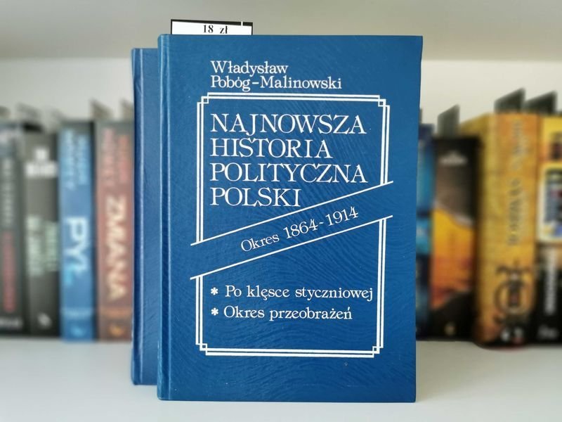 Najnowsza Historia Polityczna Polski Okres 1864 do 1914 Tom I i II