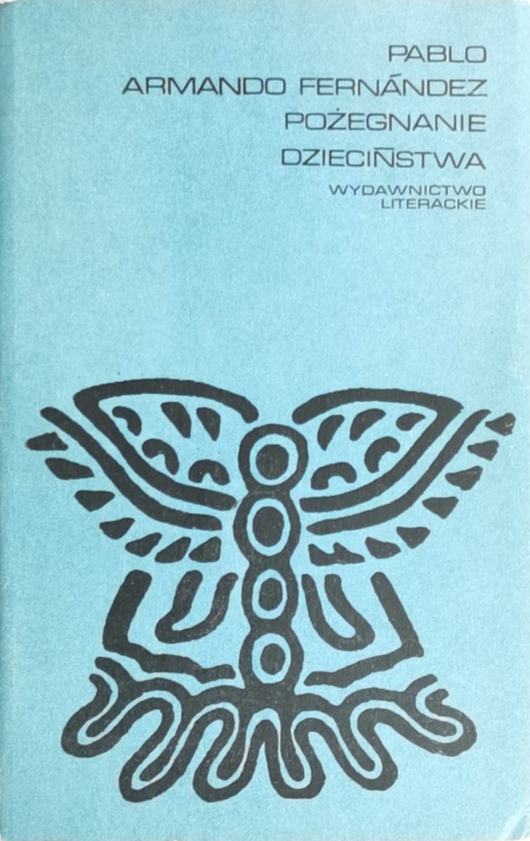 POŻEGNANIA DZIECIŃSTWA - Pablo Armando Fernandez