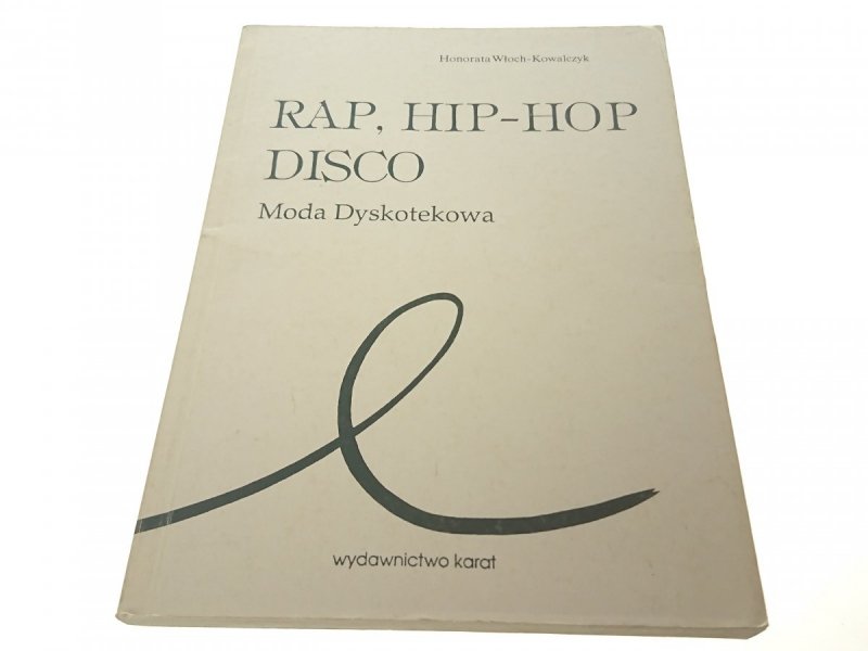 RAP, HIP-HOP, DISCO - H. Włoch-Kowalczyk (1993)