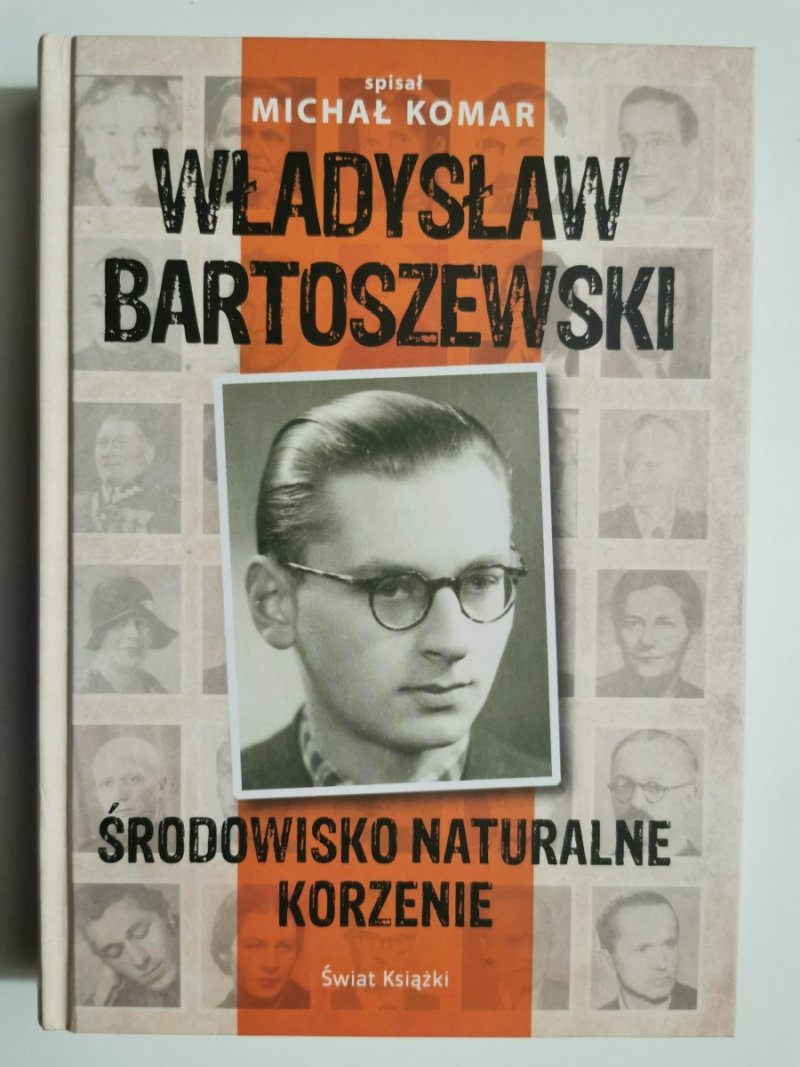 WŁADYSŁAW BARTOSZEWSKI. ŚRODOWISKO NATURALNE KORZENIE - Michał Komar