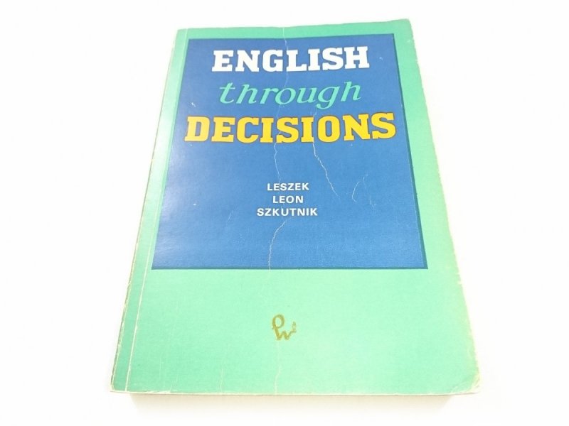 ENGLISH THROUGH DECISIONS - L. L. Szkutnik 1975