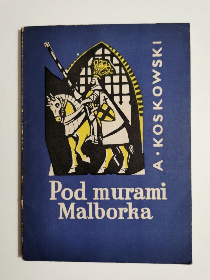 POD MURAMI MALBORKA - A. Koskowski 1964