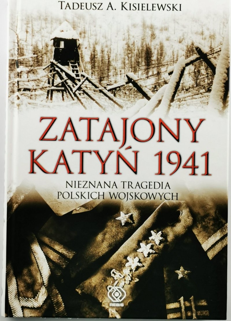 ZATAJONY KATYŃ 1941 - Tadeusz A Kisielewski