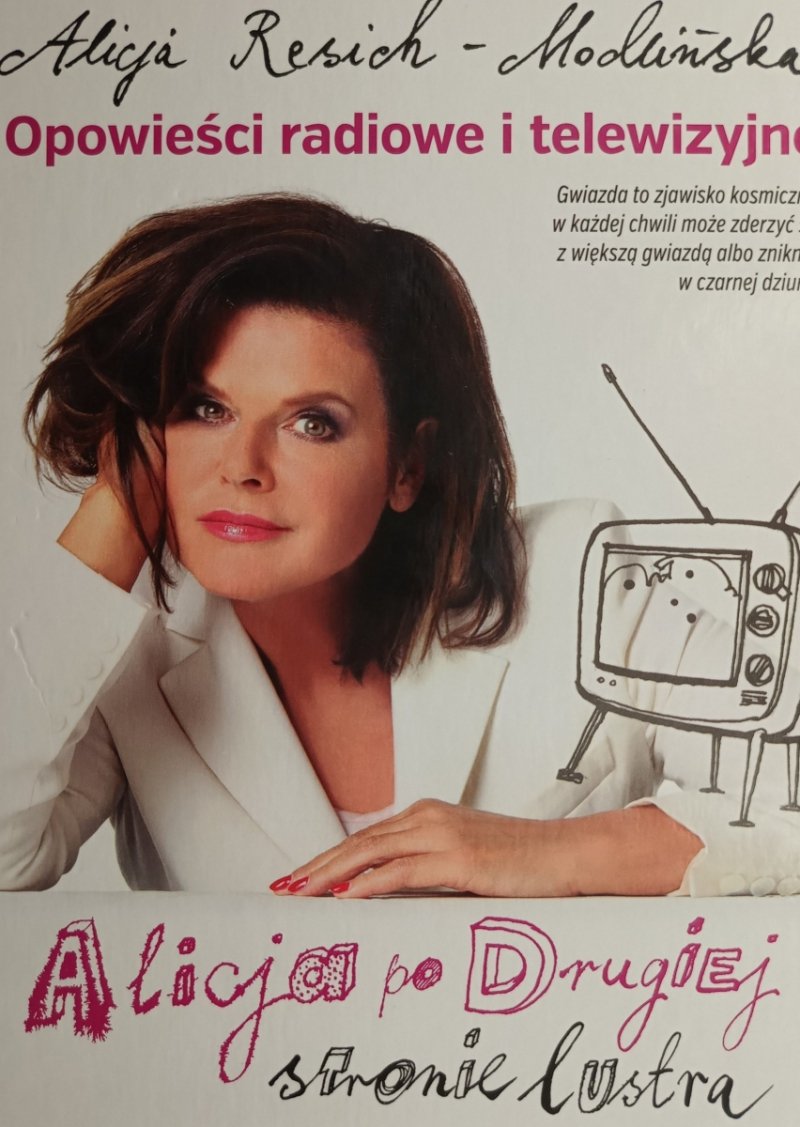 OPOWIEŚCI RADIOWE I TELEWIZYJNE. ALICJA PO DRUGIEJ STRONIE LUSTRA - Alicja Resich-Modlińska