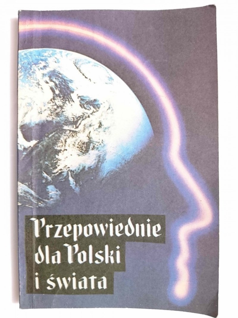 PRZEPOWIEDNIE DLA POLSKI I ŚWIATA - Jan Nepomucen Olizarowski 1990