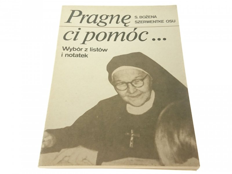 PRAGNĘ CI POMÓC... - S. Bożena Szerwentke OSU 1985