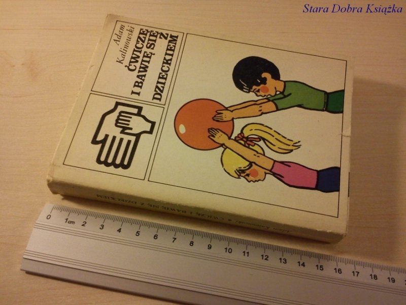 ĆWICZĘ I BAWIĘ SIĘ Z DZIECKIEM - A. KALINOWSKI