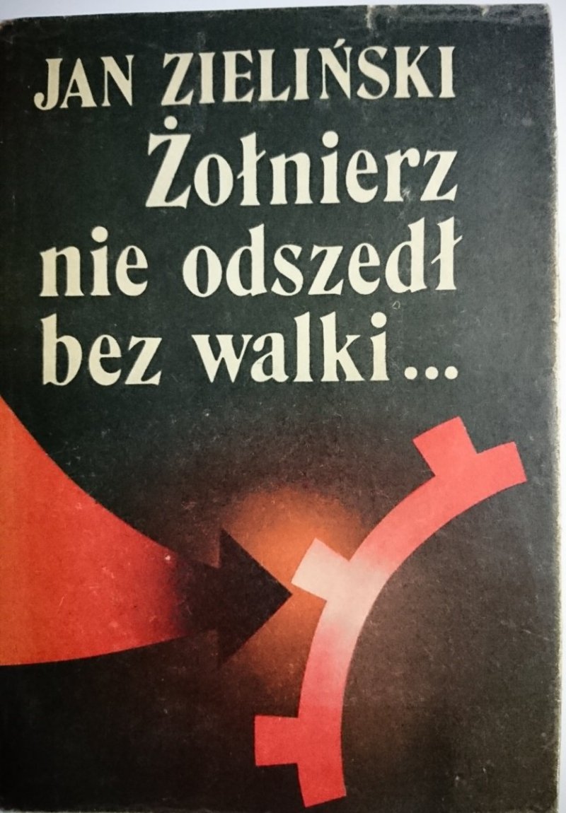 ŻOŁNIERZ NIE ODSZEDŁ BEZ WALKI... - Jan Zieliński 