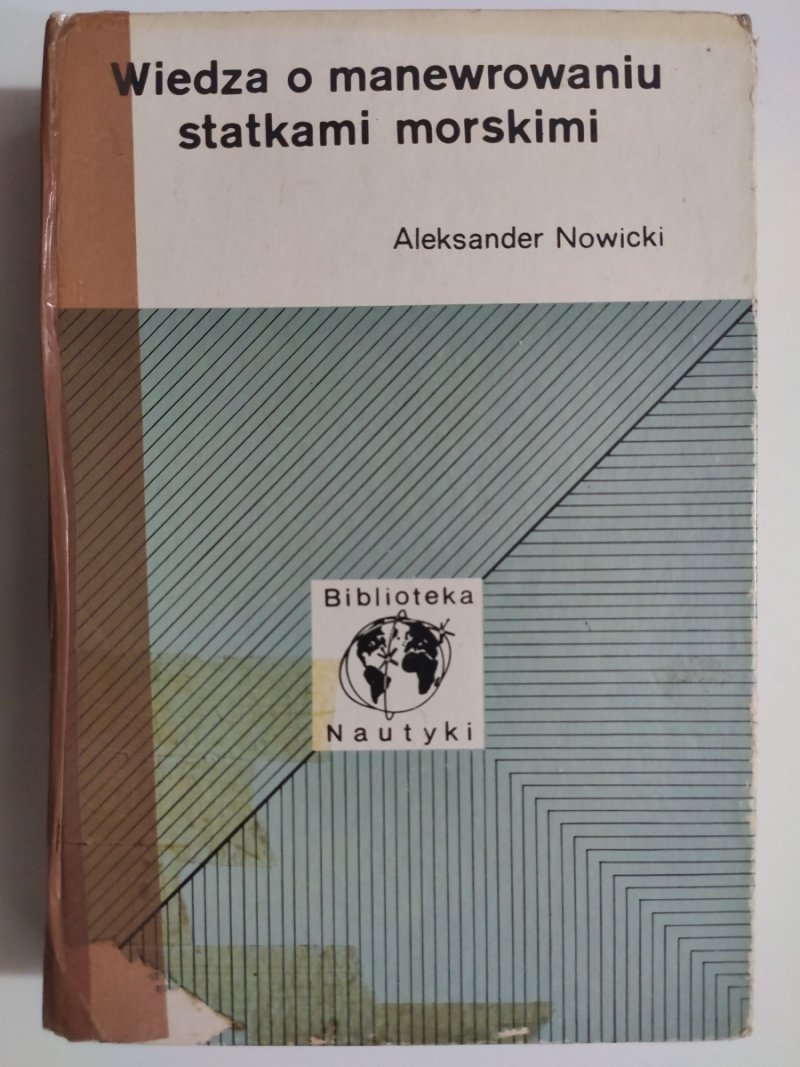 WIEDZA O MANEWROWANIU STATKAMI MORSKIMI - Aleksander Nowicki