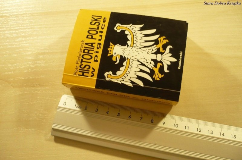 HISTORIA POLSKI W PIGUŁCE  Piotr Pieśniarczyk 1998