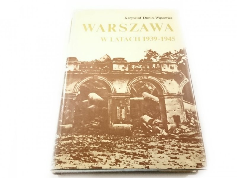 WARSZAWA W LATACH 1939-1945 - Dunin-Wąsowicz 1984