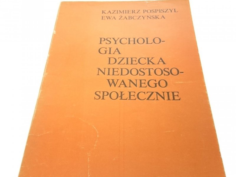 PSYCHOLOGIA DZIECKA NIEDOSTOSOWANEGO SPOŁECZNIE