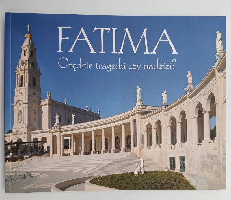 FATIMA. ORĘDZIE TRAGEDII CZY NADZIEI? - Antonio A. Borelli