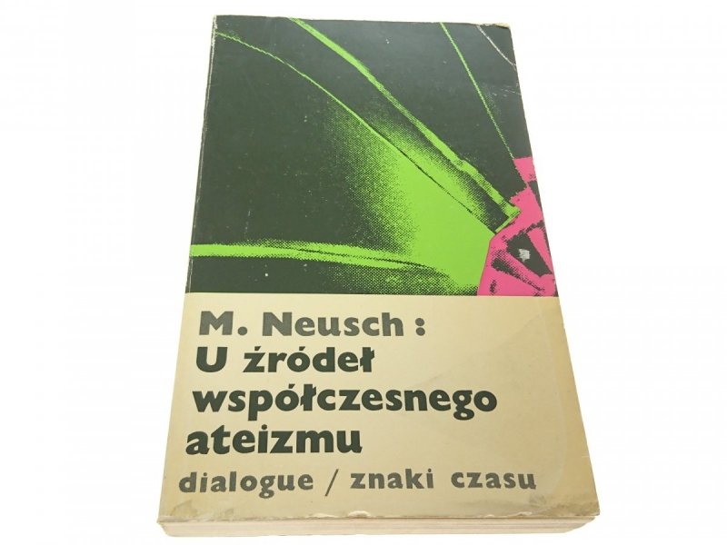 U ŹRÓDEŁ WSPÓŁCZESNEGO ATEIZMU - M. Neusch 1980