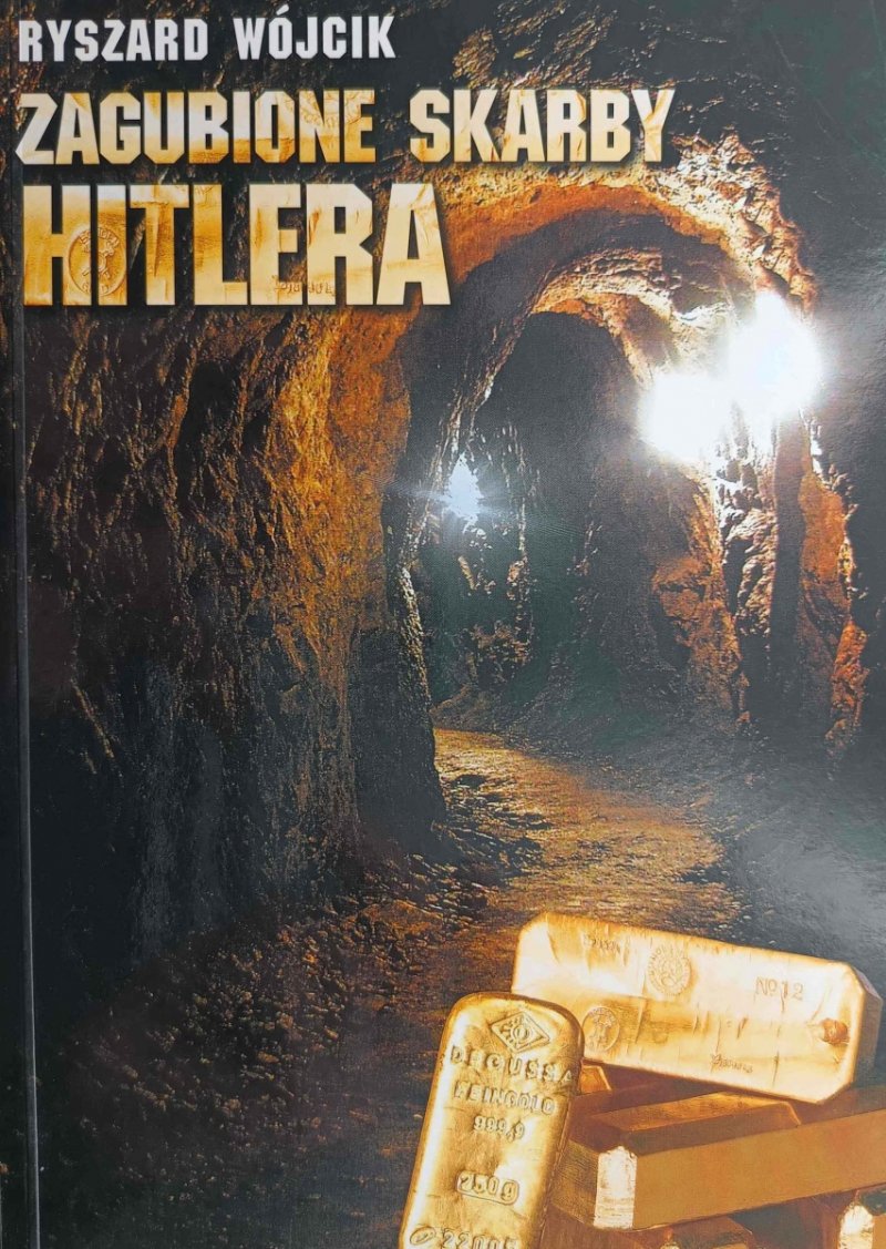 ZAGUBIONE SKARBY HITLERA - Ryszard Wójcik