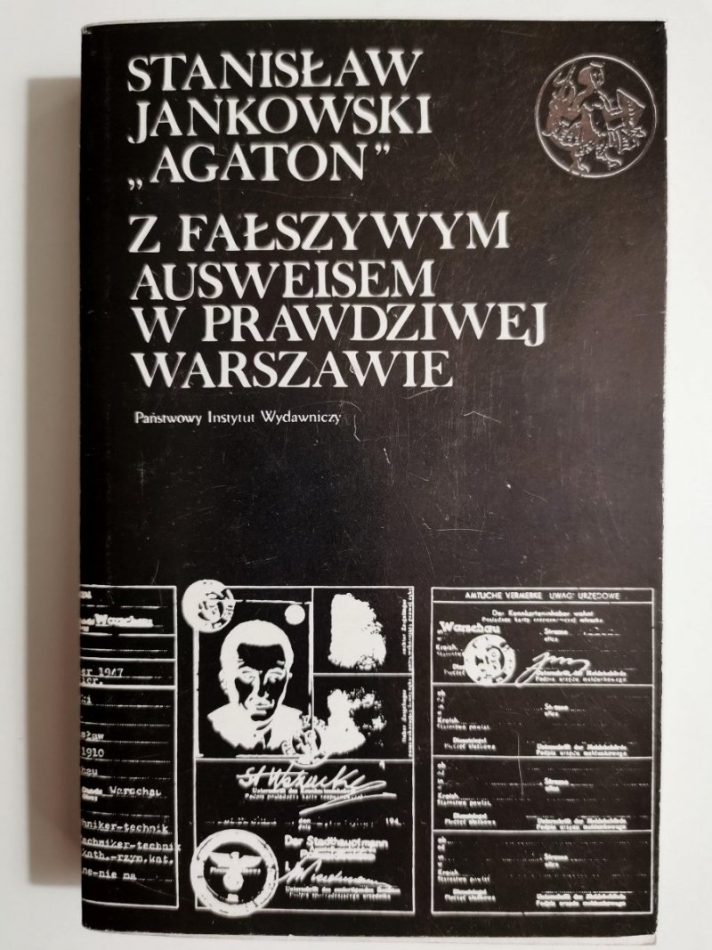 Z FAŁSZYWYM AUSWEISEM W PRAWDZIWEJ WARSZAWIE - Stanisław Jankowski Agaton 1985