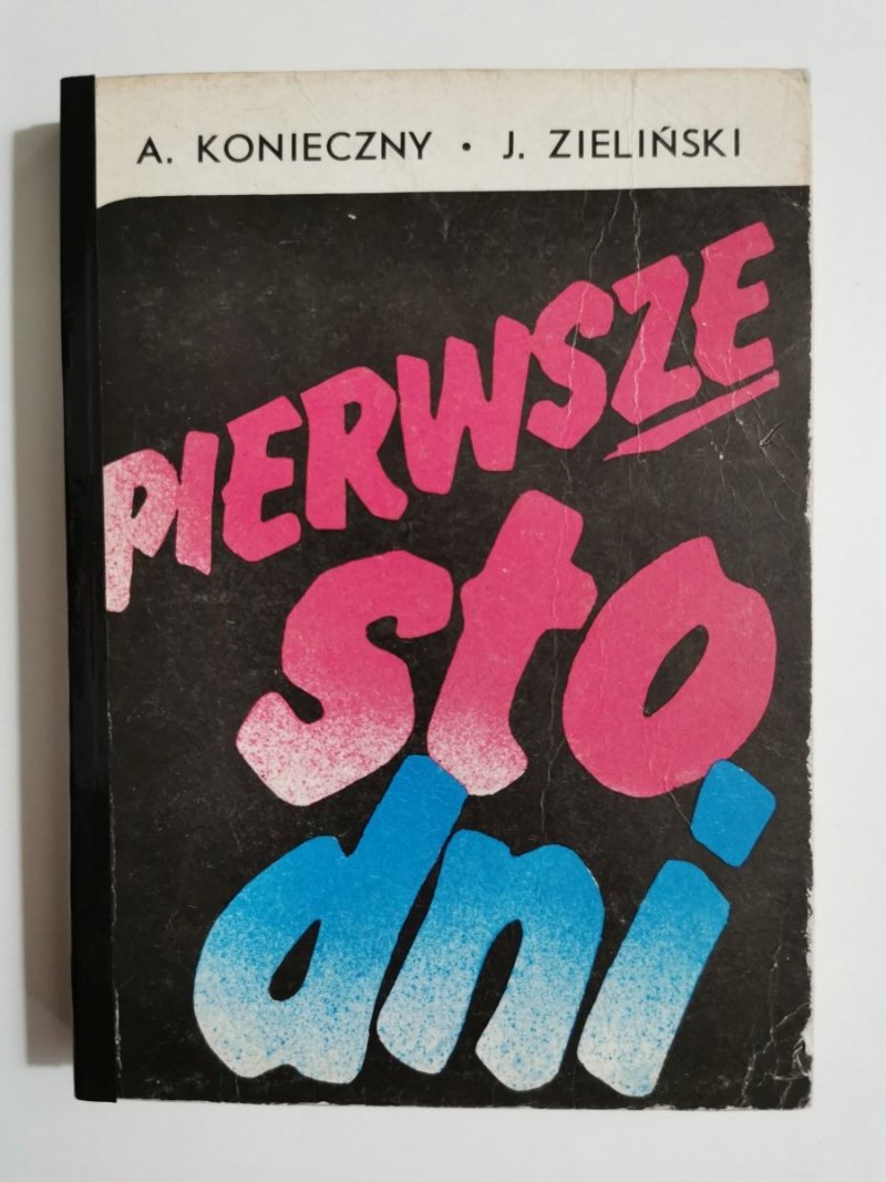 PIERWSZE STO DNI - A. Konieczny, J. Zieliński 1985