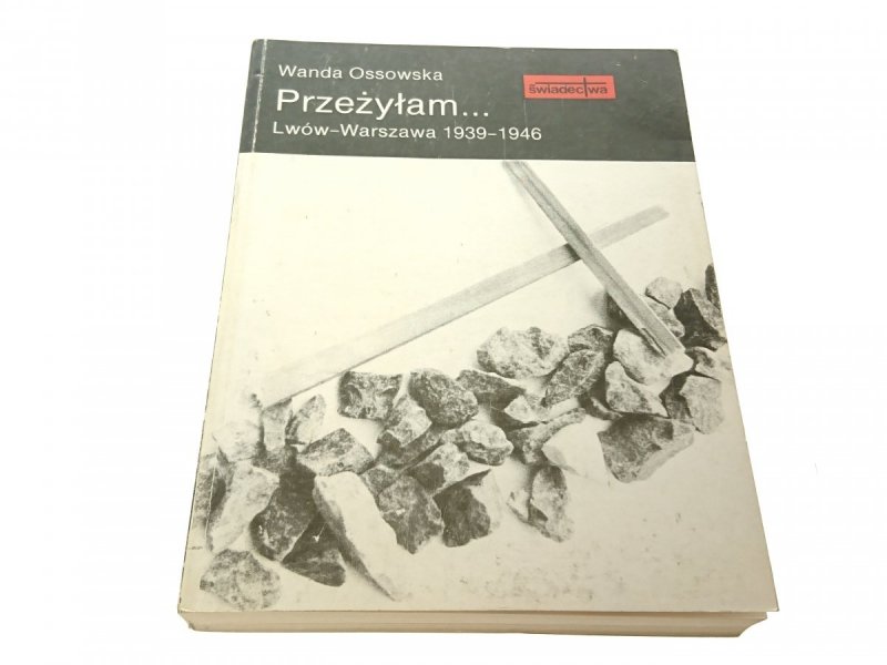 PRZEŻYŁAM. LWÓW - WARSZAWA 1939-1946 Ossowska 1990