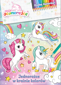 Moje jednorożce Dodaj kolorów 1 Jednorożce w krainie kolorów 
