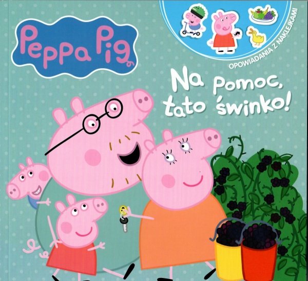 Świnka Peppa Opowiadania z naklejkami 6 Na pomoc, tato świnko!