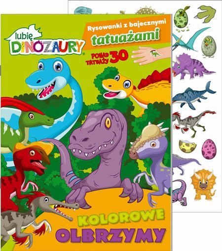 Lubię Dinozaury Rysowanki z bajecznymi tatuażami 1 Kolorowe olbrzymy