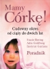 Mamy Córkę! Cudowny okres od ciąży do dwóch lat