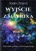 Wyjście z matrixa złamanie systemu technogennego