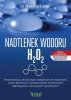 Nadtlenek wodoru H₂O₂ Przewodnik po skutecznym i bezpiecznym stosowaniu wody utlenionej