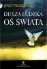 Dusza ludzka oś świata