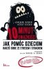 10 minut uważności: jak pomóc dzieciom radzić sobie ze stresem i strachem
