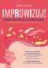 Improwizuj Przestań myśleć, zacznij robić