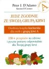 Jedz zgodnie ze swoją grupą krwi. Osobista książka kucharska dla osób z grupą krwi A