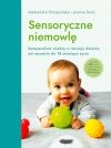Sensoryczne niemowlę. Kompendium wiedzy o rozwoju dziecka od narodzin do 18 miesiąca życia