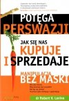 Potęga Perswazji Jak Się Nas Kupuje I Sprzedaje