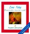Powiedz życiu TAK od nowa. 300 twórczych inspiracji