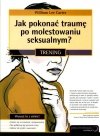 Jak pokonać traumę po molestowaniu seksualnym ?