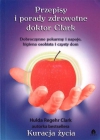 Kuracja życia metodą dr Clark, Przepisy i porady zdrowotne doktor Clark, Profilaktyka i leczenie wszystkich chorób nowotworowych