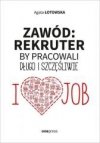 Zawód: rekruter. By pracowali długo i szczęśliwie