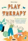 Play therapy. 101 zabaw terapeutycznych.